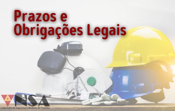 Saúde e Segurança do Trabalho: Conheça os Prazos e Obrigações Legais